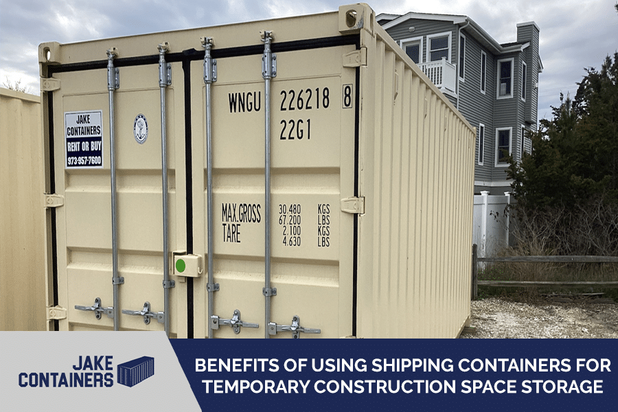 Image of a storage container reading "Benefits of Using Shipping Containers for Temporary Construction Space Storage"